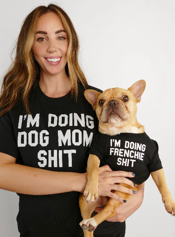 I'm Doing Dog Mom + Frenchie Stuff Matching T-Shirt Set