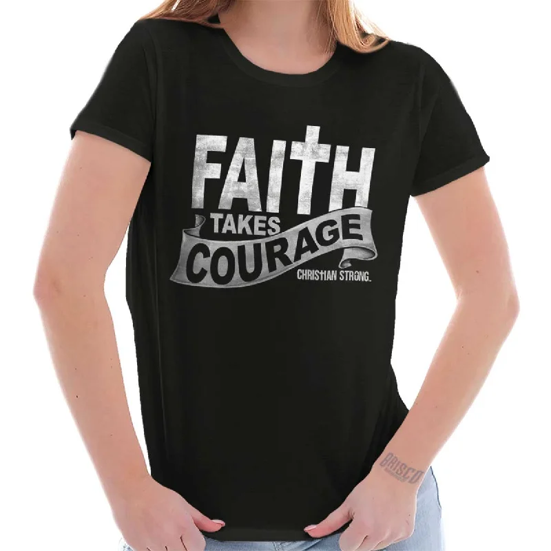 Carefree Faith Takes Courage Ladies T Shirt